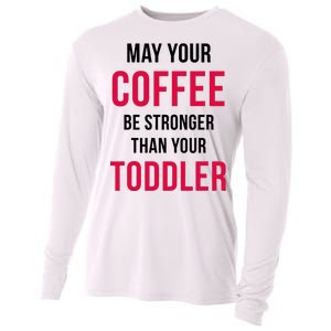 May Your Coffee Be Stronger Than Your Toddler Cooling Performance Long Sleeve Crew