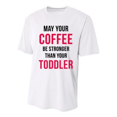 May Your Coffee Be Stronger Than Your Toddler Youth Performance Sprint T-Shirt