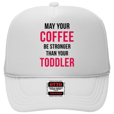 May Your Coffee Be Stronger Than Your Toddler Trucker Hat