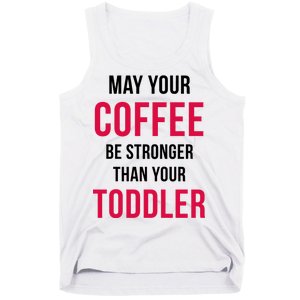 May Your Coffee Be Stronger Than Your Toddler Tank Top