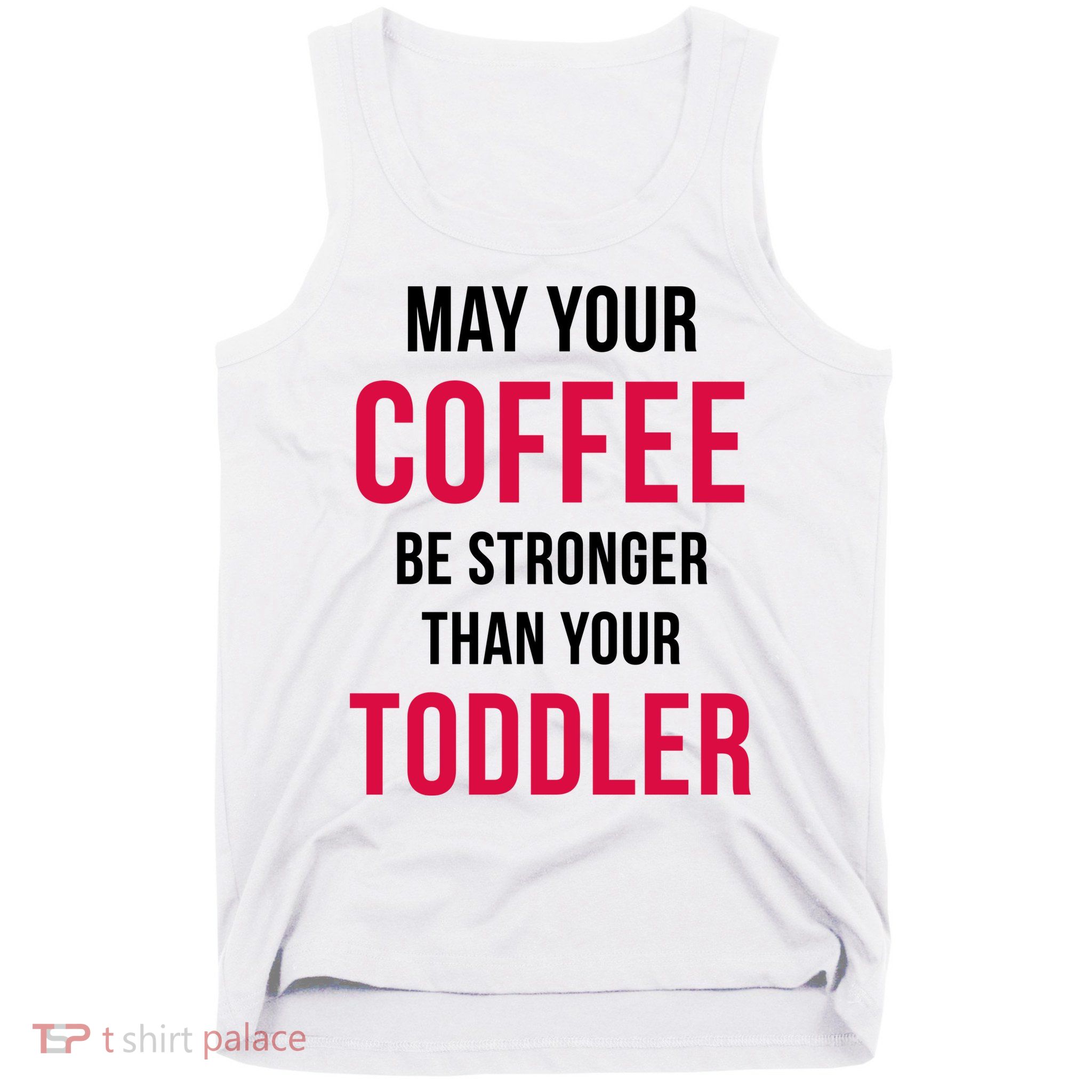 May Your Coffee Be Stronger Than Your Toddler Tank Top