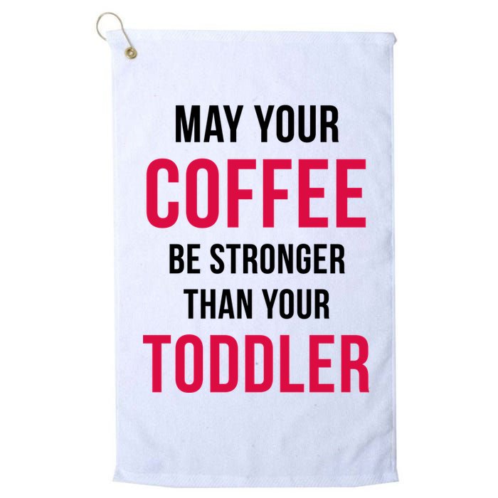 May Your Coffee Be Stronger Than Your Toddler Golf Towel