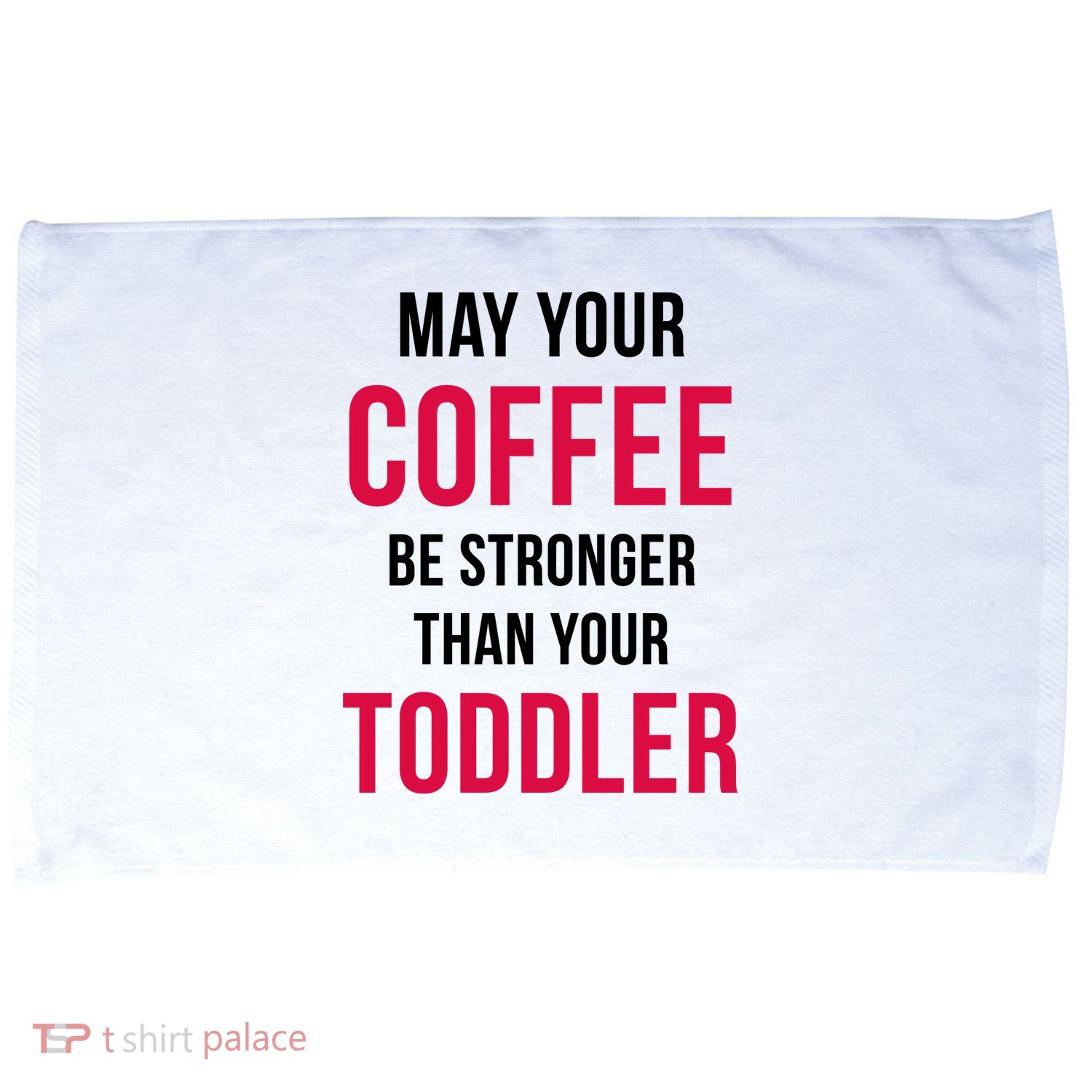 May Your Coffee Be Stronger Than Your Toddler Microfiber Hand Towel