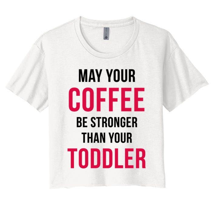 May Your Coffee Be Stronger Than Your Toddler Crop Top