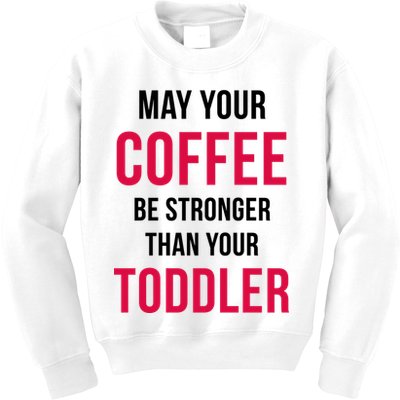 May Your Coffee Be Stronger Than Your Toddler Kids Sweatshirt