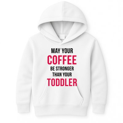May Your Coffee Be Stronger Than Your Toddler Kids Hoodie