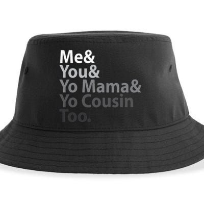 Me And You And Yo Mama And Yo Cousin Too Sustainable Bucket Hat