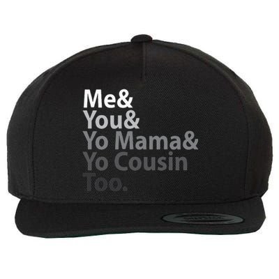 Me And You And Yo Mama And Yo Cousin Too Wool Snapback Cap