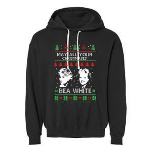 May All Your Christmases Bea White Funny Holiday Ugly Cute Gift Garment-Dyed Fleece Hoodie