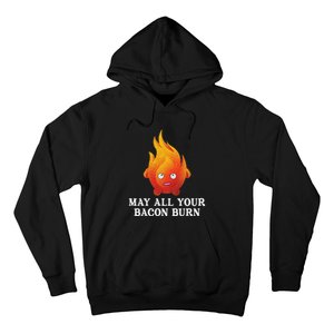 May All Your Bacon Burn Hoodie