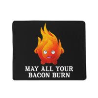 May All Your Bacon Burn Mousepad