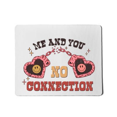 Me And You No Connection ValetineS Day Mousepad