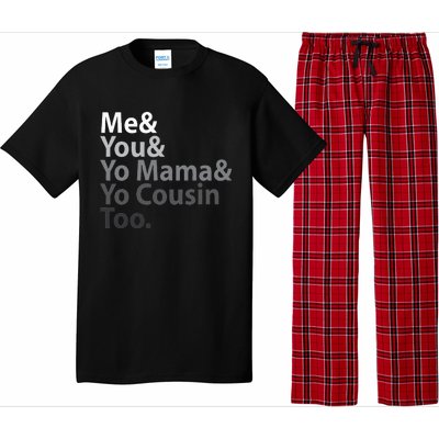 Me And You And Yo Mama And Yo Cousin Too Pajama Set