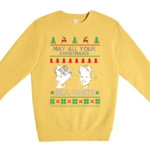 May All Your Christmases Bea White Funny Holiday Festive Premium Crewneck Sweatshirt