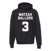 Matzah Baller 3 Funny Jewish Matzo Ball Pun Basketball Team Premium Hoodie