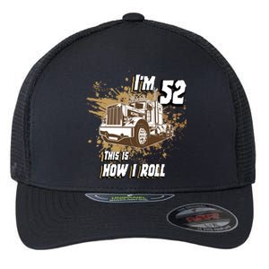 Men Birthday 52 Years Old Trucker Im 52 This Is How I Roll Gift Flexfit Unipanel Trucker Cap