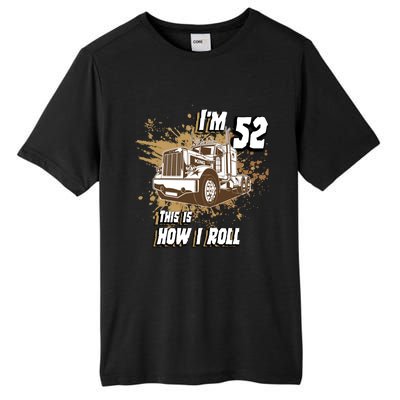 Men Birthday 52 Years Old Trucker Im 52 This Is How I Roll Gift Tall Fusion ChromaSoft Performance T-Shirt