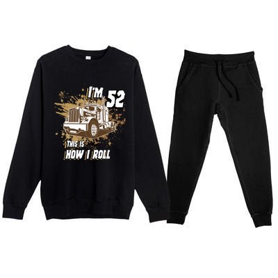 Men Birthday 52 Years Old Trucker Im 52 This Is How I Roll Gift Premium Crewneck Sweatsuit Set