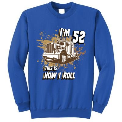 Men Birthday 52 Years Old Trucker Im 52 This Is How I Roll Gift Sweatshirt