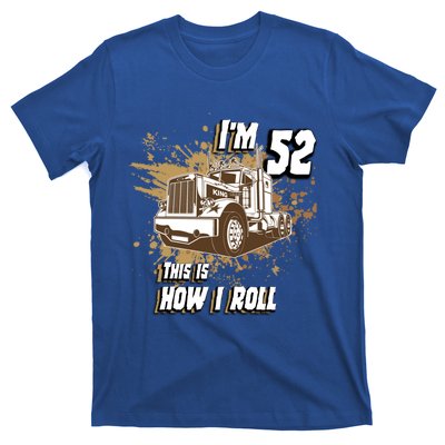 Men Birthday 52 Years Old Trucker Im 52 This Is How I Roll Gift T-Shirt