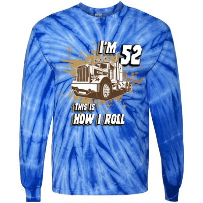 Men Birthday 52 Years Old Trucker Im 52 This Is How I Roll Gift Tie-Dye Long Sleeve Shirt