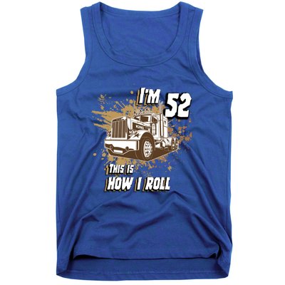 Men Birthday 52 Years Old Trucker Im 52 This Is How I Roll Gift Tank Top