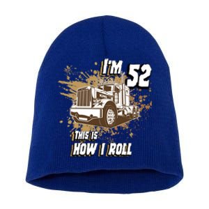 Men Birthday 52 Years Old Trucker Im 52 This Is How I Roll Gift Short Acrylic Beanie