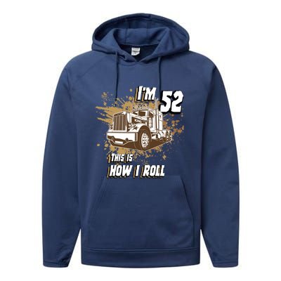 Men Birthday 52 Years Old Trucker Im 52 This Is How I Roll Gift Performance Fleece Hoodie