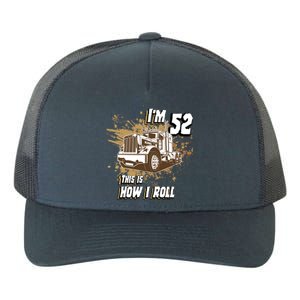 Men Birthday 52 Years Old Trucker Im 52 This Is How I Roll Gift Yupoong Adult 5-Panel Trucker Hat