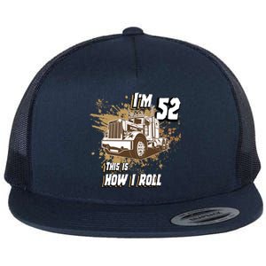 Men Birthday 52 Years Old Trucker Im 52 This Is How I Roll Gift Flat Bill Trucker Hat