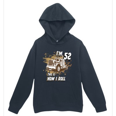 Men Birthday 52 Years Old Trucker Im 52 This Is How I Roll Gift Urban Pullover Hoodie