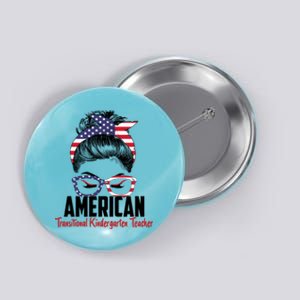 Messy Bun American Transitional Kindergarten Teacher 4th Gift Button