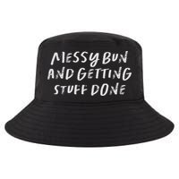Messy Bun And Getting Stuff Done Cool Comfort Performance Bucket Hat
