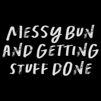 Messy Bun And Getting Stuff Done Premium T-Shirt