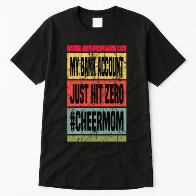 My Bank Account Just Hit Zero Cheer Mom MotherS Day Broke Tall T-Shirt