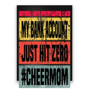 My Bank Account Just Hit Zero Cheer Mom MotherS Day Broke Poster