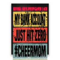 My Bank Account Just Hit Zero Cheer Mom MotherS Day Broke Poster