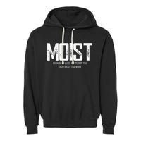 Moist Because At Least One Person You Know Hates This Word Garment-Dyed Fleece Hoodie