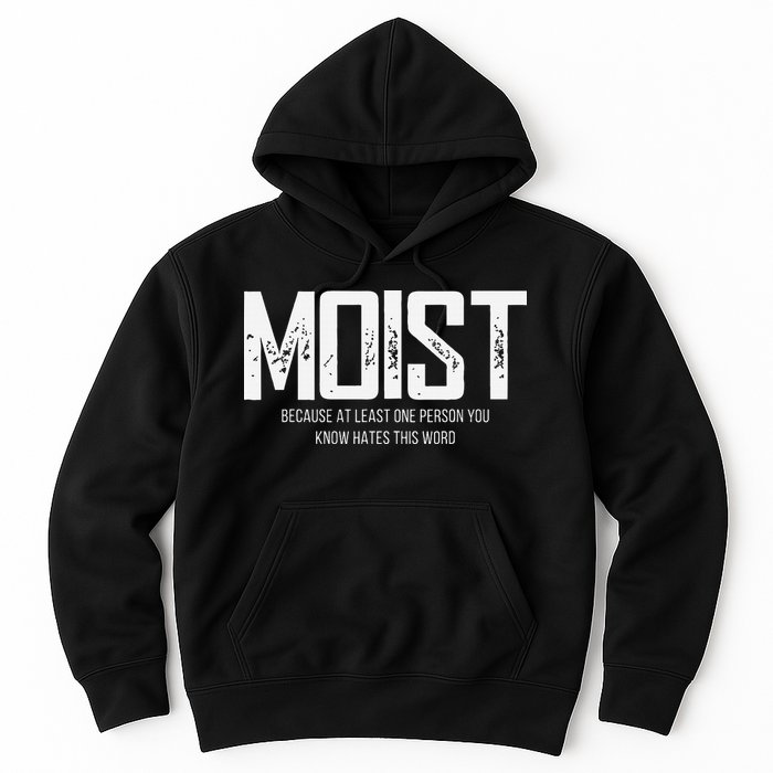 Moist Because At Least One Person You Know Hates This Word Hoodie