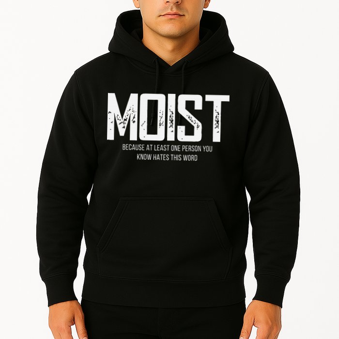 Moist Because At Least One Person You Know Hates This Word Hoodie
