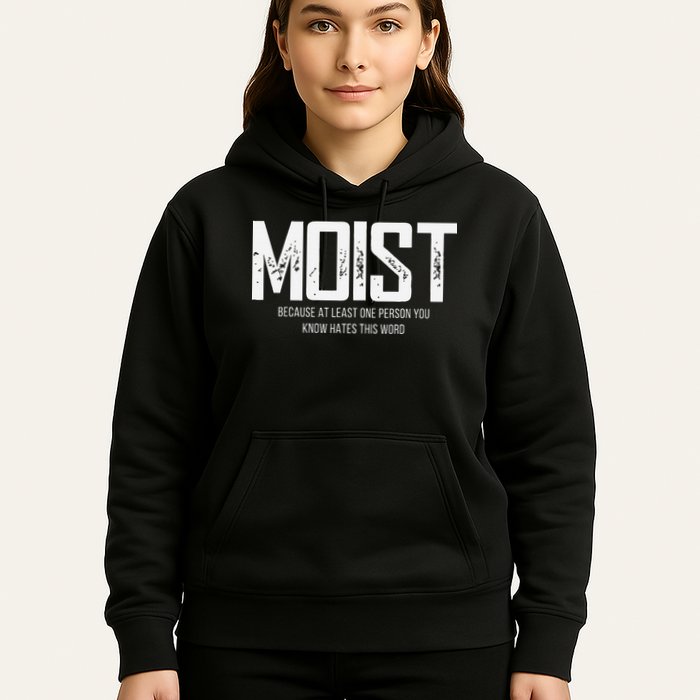 Moist Because At Least One Person You Know Hates This Word Hoodie