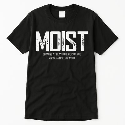 Moist Because At Least One Person You Know Hates This Word Tall T-Shirt