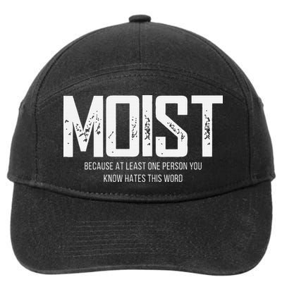 Moist Because At Least One Person You Know Hates This Word 7-Panel Snapback Hat