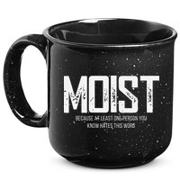 Moist Because At Least One Person You Know Hates This Word 15oz Campfire Ceramic Mug