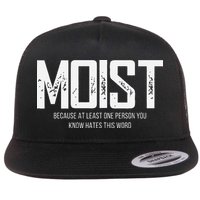 Moist Because At Least One Person You Know Hates This Word Flatbill Hat
