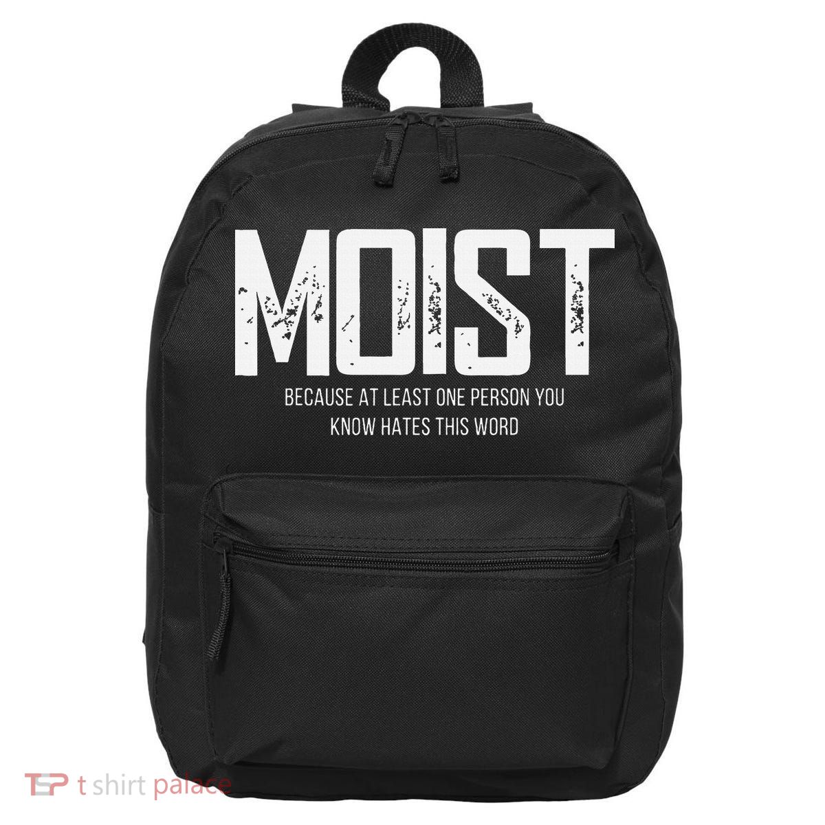 Moist Because At Least One Person You Know Hates This Word 16 in Basic Backpack