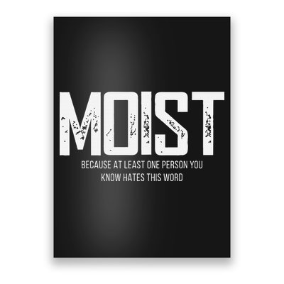 Moist Because At Least One Person You Know Hates This Word Poster