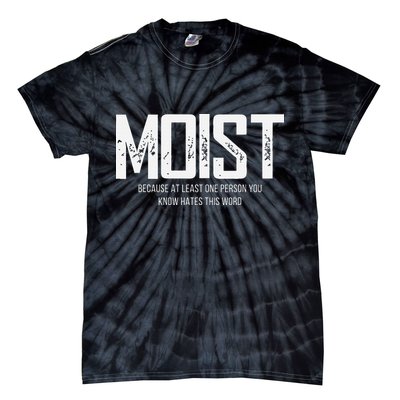 Moist Because At Least One Person You Know Hates This Word Tie-Dye T-Shirt