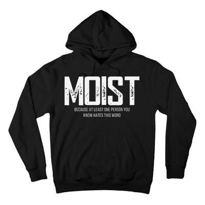Moist Because At Least One Person You Know Hates This Word Tall Hoodie
