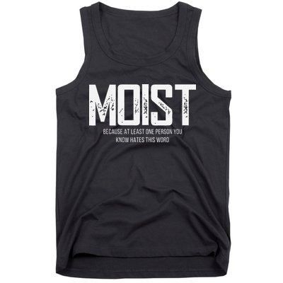 Moist Because At Least One Person You Know Hates This Word Tank Top